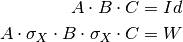 A \cdot B \cdot C &= Id \\
A \cdot \sigma_X \cdot B \cdot \sigma_X \cdot C &= W